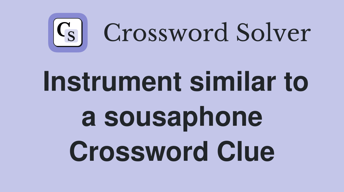 Instrument similar to a sousaphone Crossword Clue