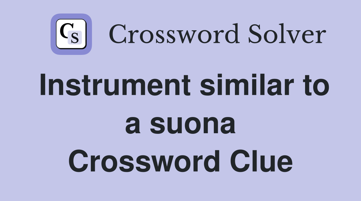 Instrument similar to a suona Crossword Clue