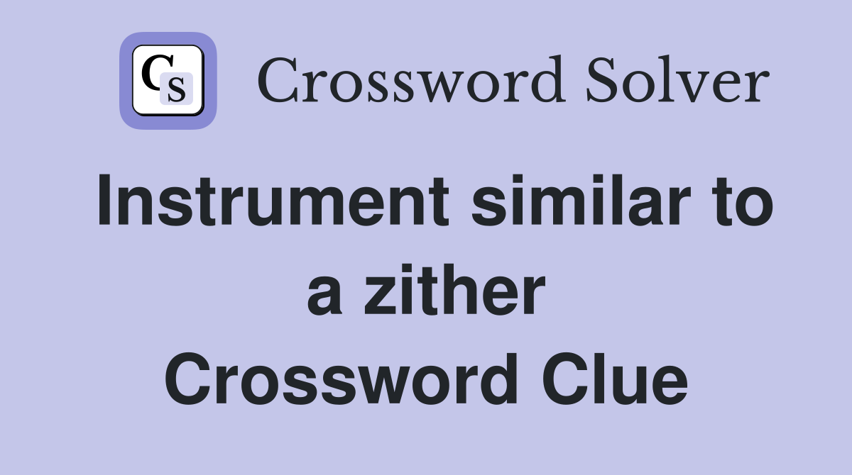 Instrument similar to a zither Crossword Clue