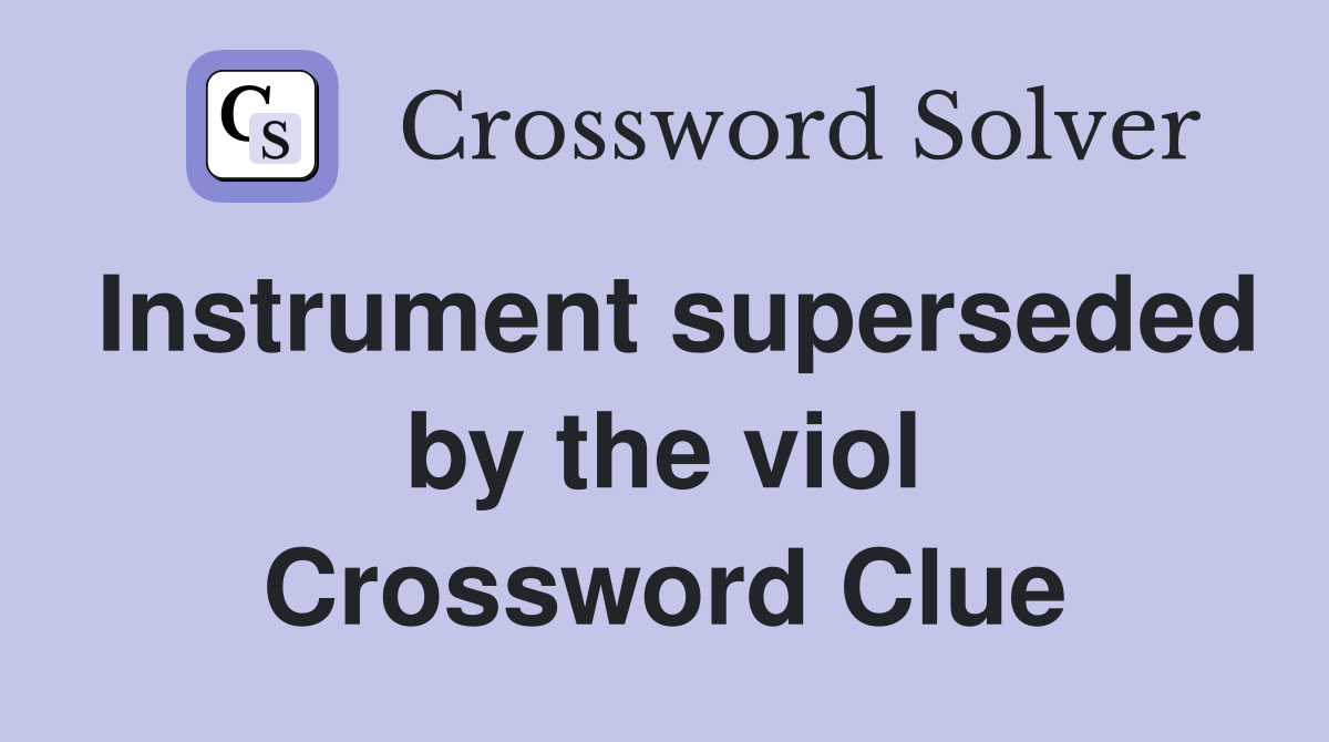 Instrument superseded by the viol Crossword Clue