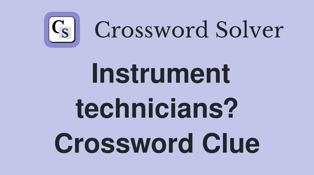 Instrument technicians? Crossword Clue