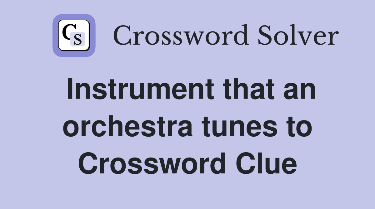 Instrument that an orchestra tunes to Crossword Clue