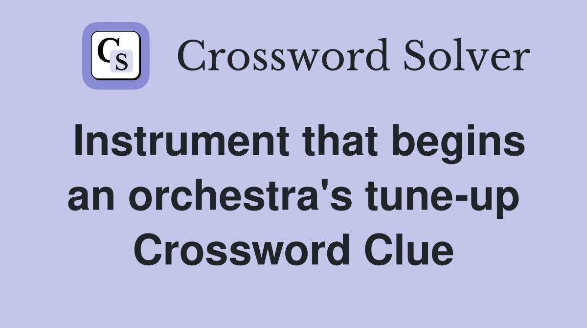 Instrument that begins an orchestra's tune-up Crossword Clue