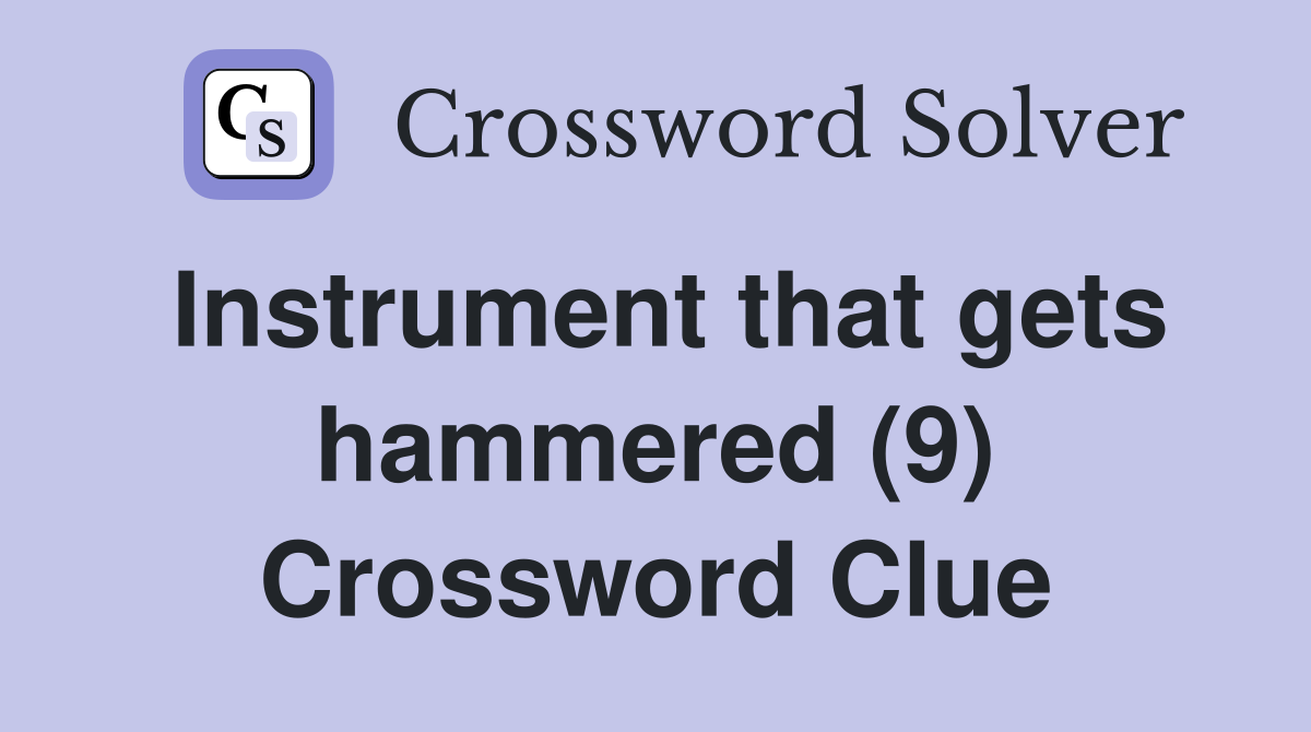 Instrument that gets hammered (9) Crossword Clue