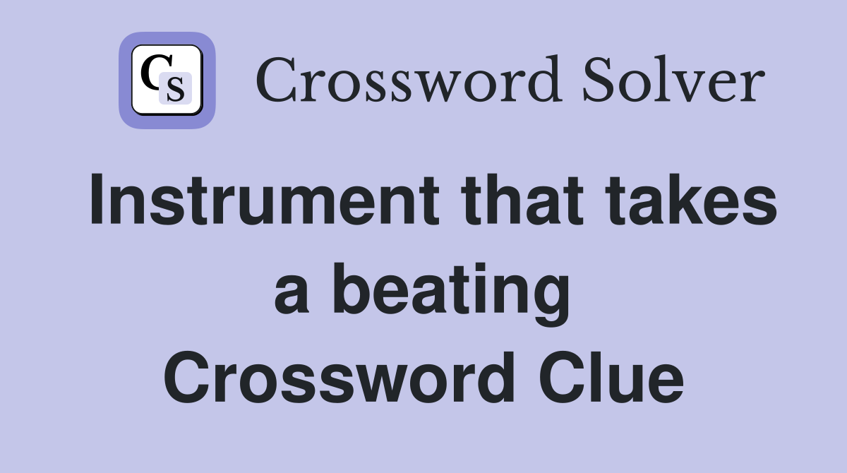 Instrument that takes a beating Crossword Clue