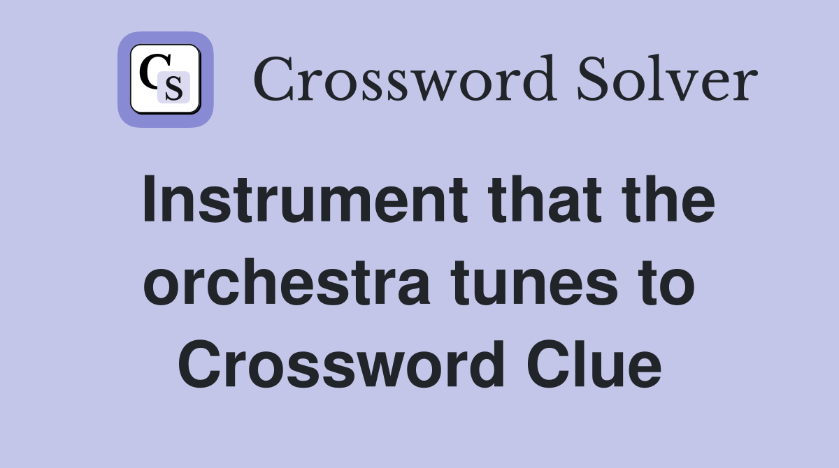 Instrument that the orchestra tunes to Crossword Clue