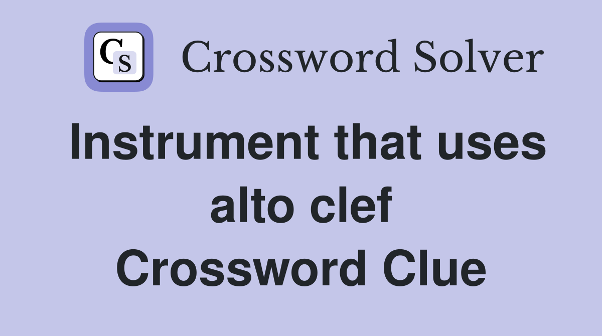 Instrument that uses alto clef Crossword Clue