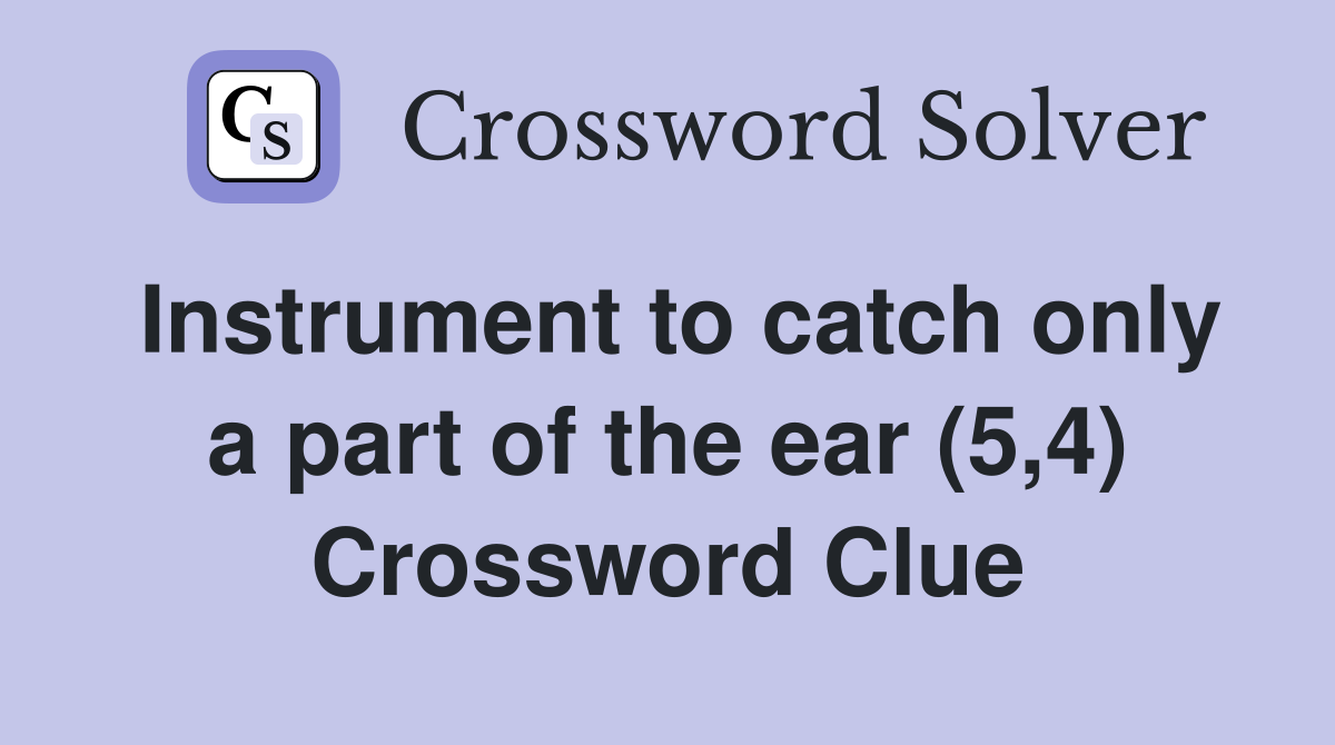 Instrument to catch only a part of the ear (5,4) Crossword Clue