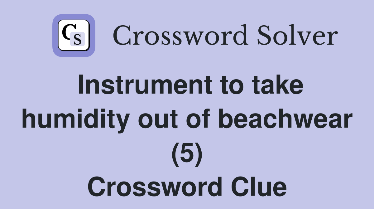 Instrument to take humidity out of beachwear (5) Crossword Clue