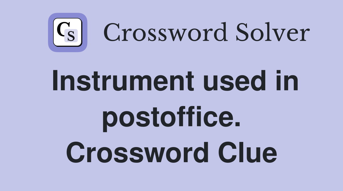 Instrument used in postoffice. Crossword Clue