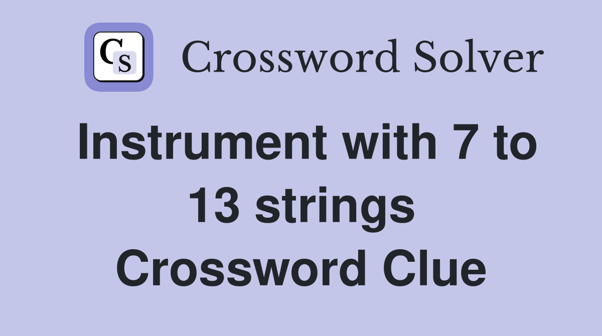 Instrument with 7 to 13 strings Crossword Clue