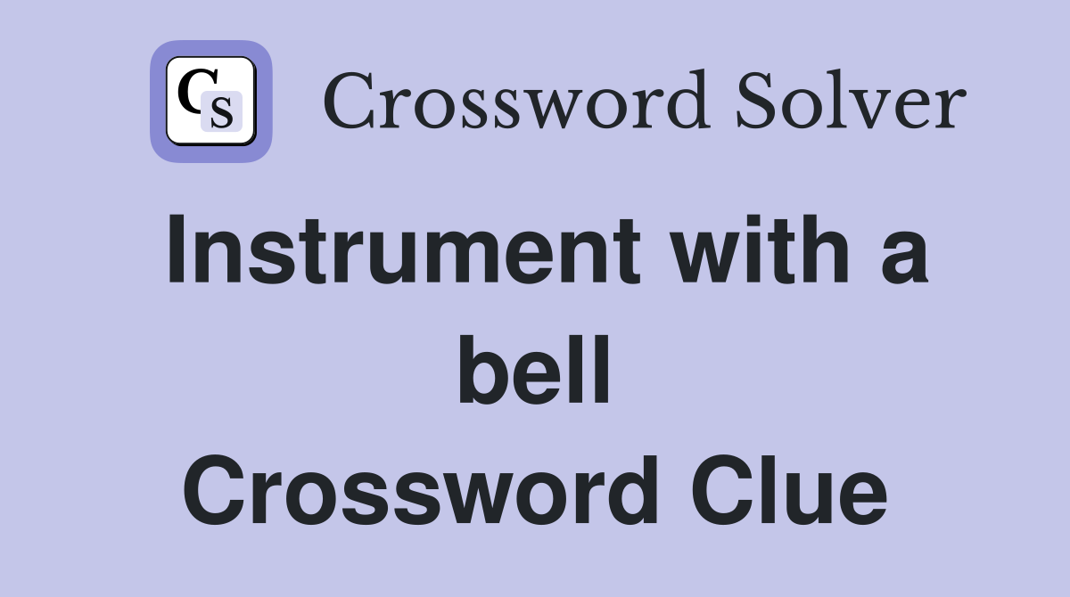 Instrument with a bell Crossword Clue
