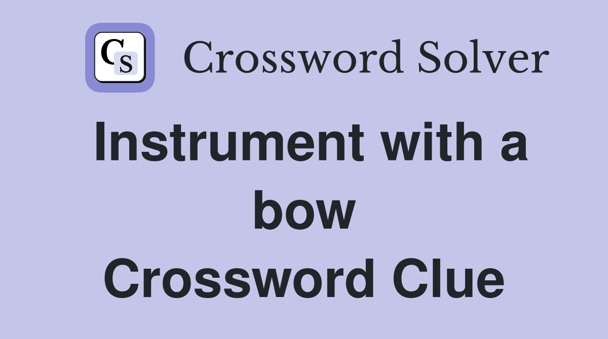 Instrument with a bow Crossword Clue