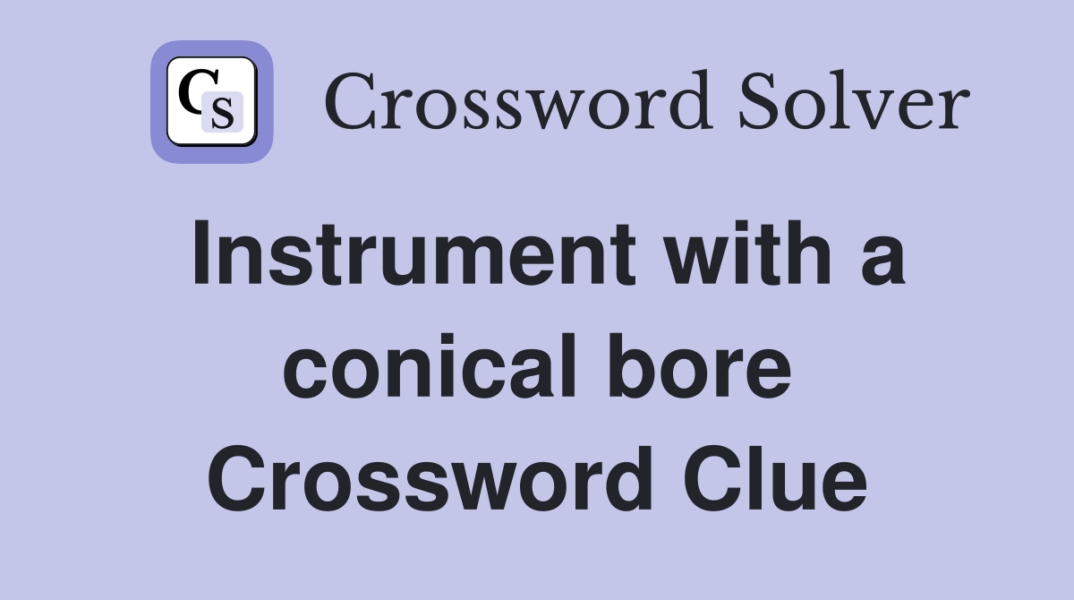Instrument with a conical bore Crossword Clue