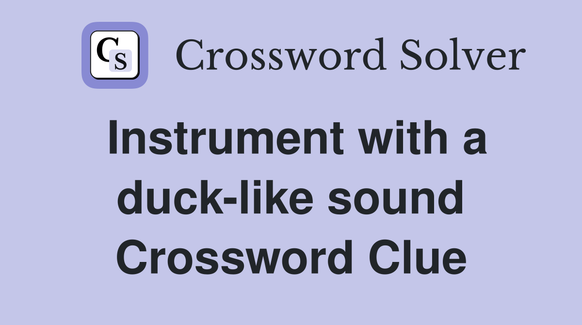 Instrument with a duck-like sound Crossword Clue