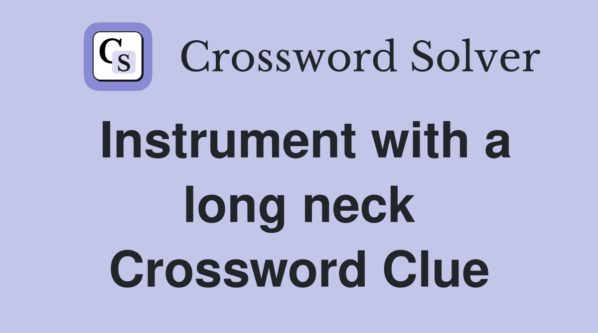 Instrument with a long neck Crossword Clue