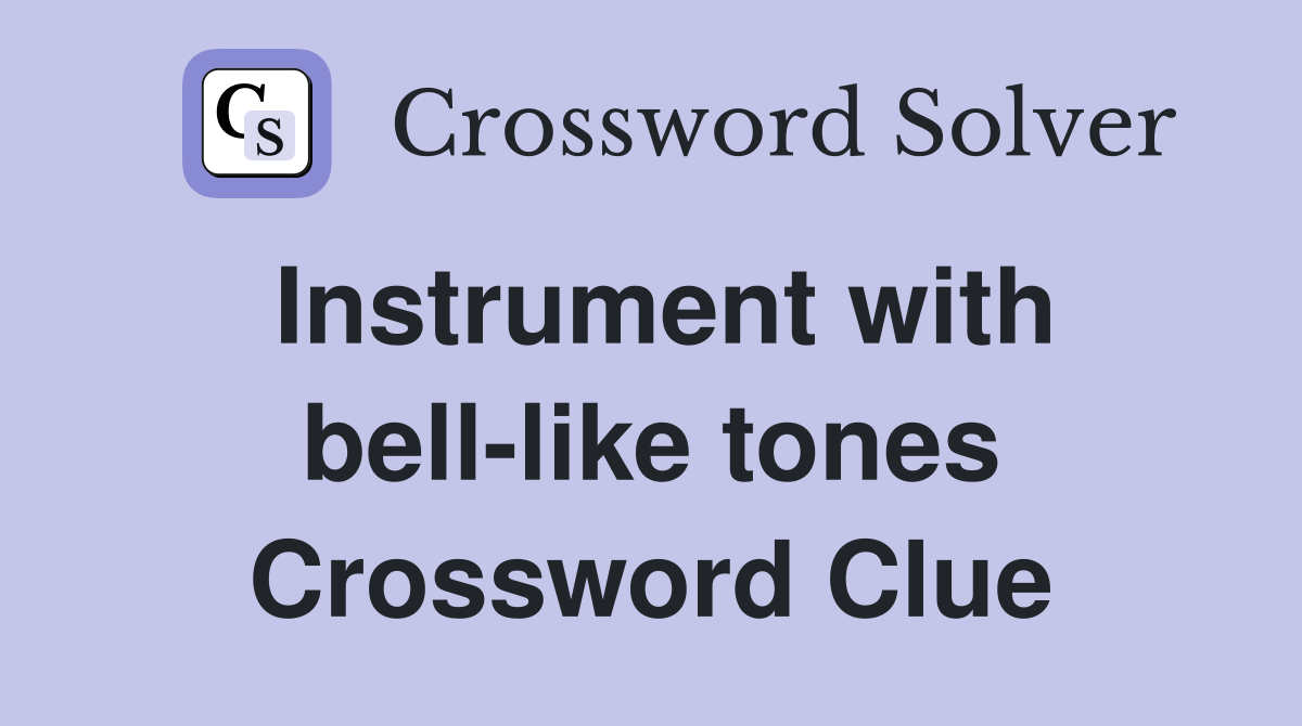 Instrument with bell-like tones Crossword Clue