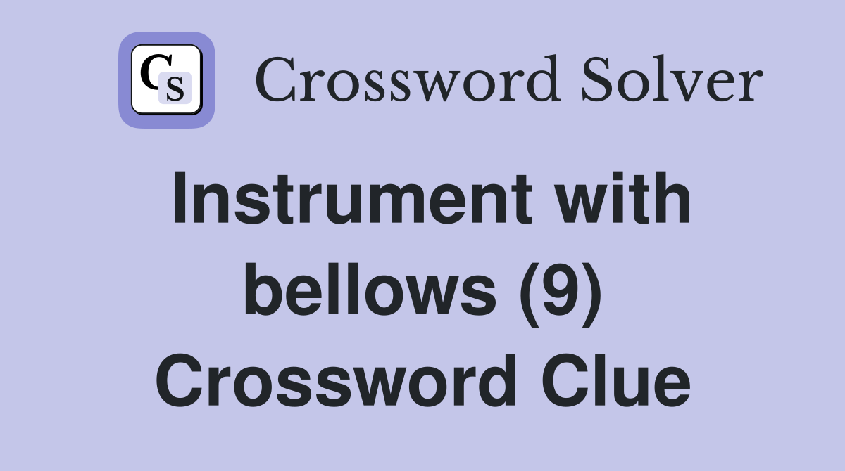 Instrument with bellows (9) Crossword Clue