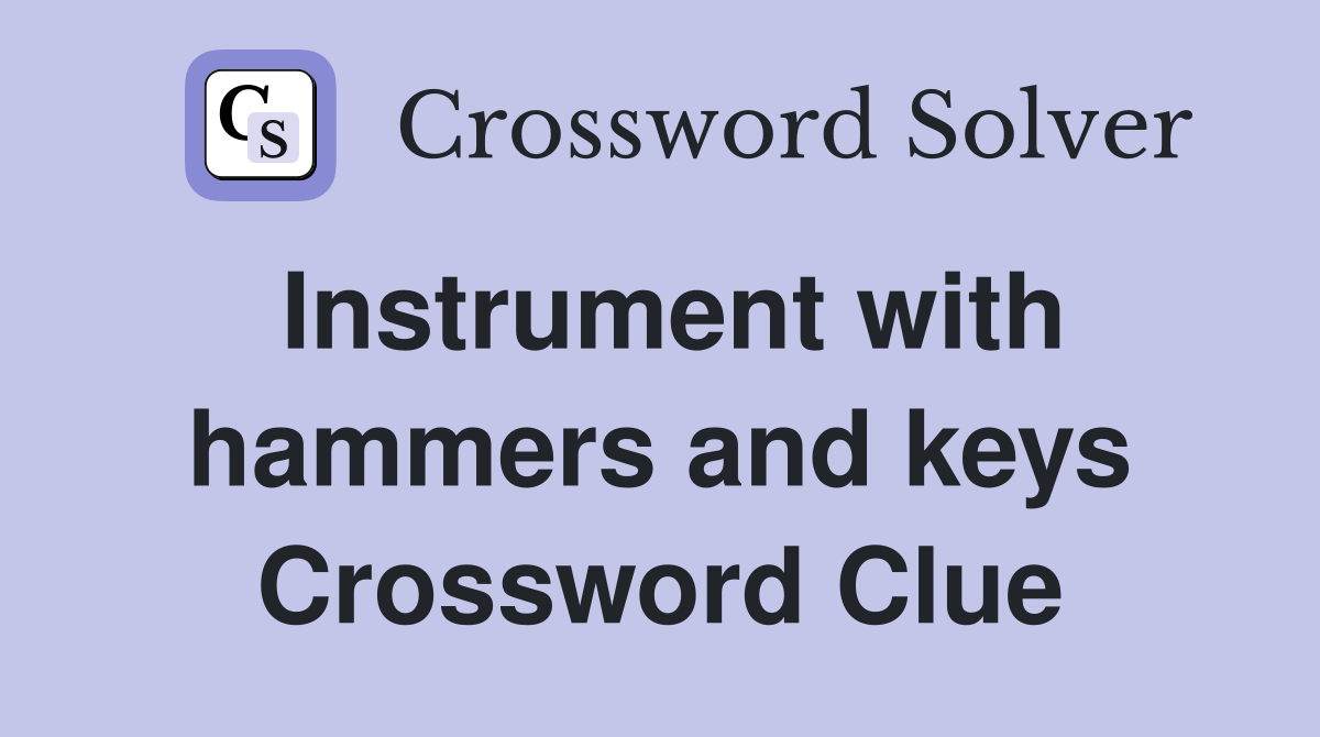 Instrument with hammers and keys Crossword Clue