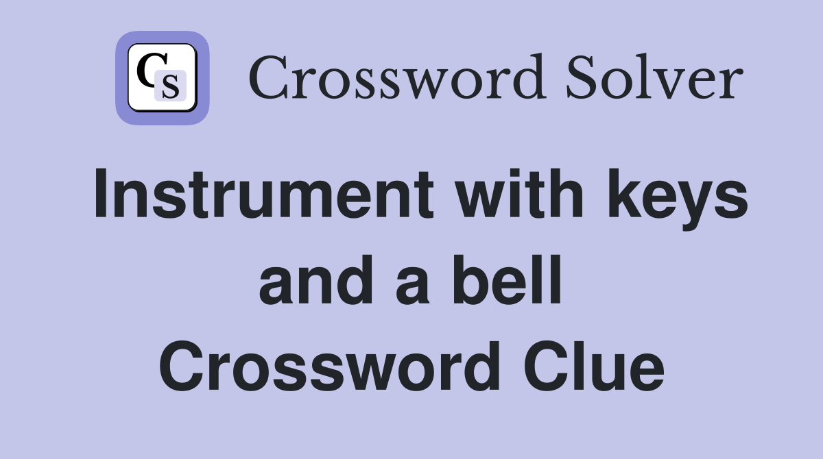 Instrument with keys and a bell Crossword Clue