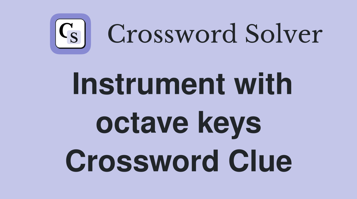 Instrument with octave keys Crossword Clue