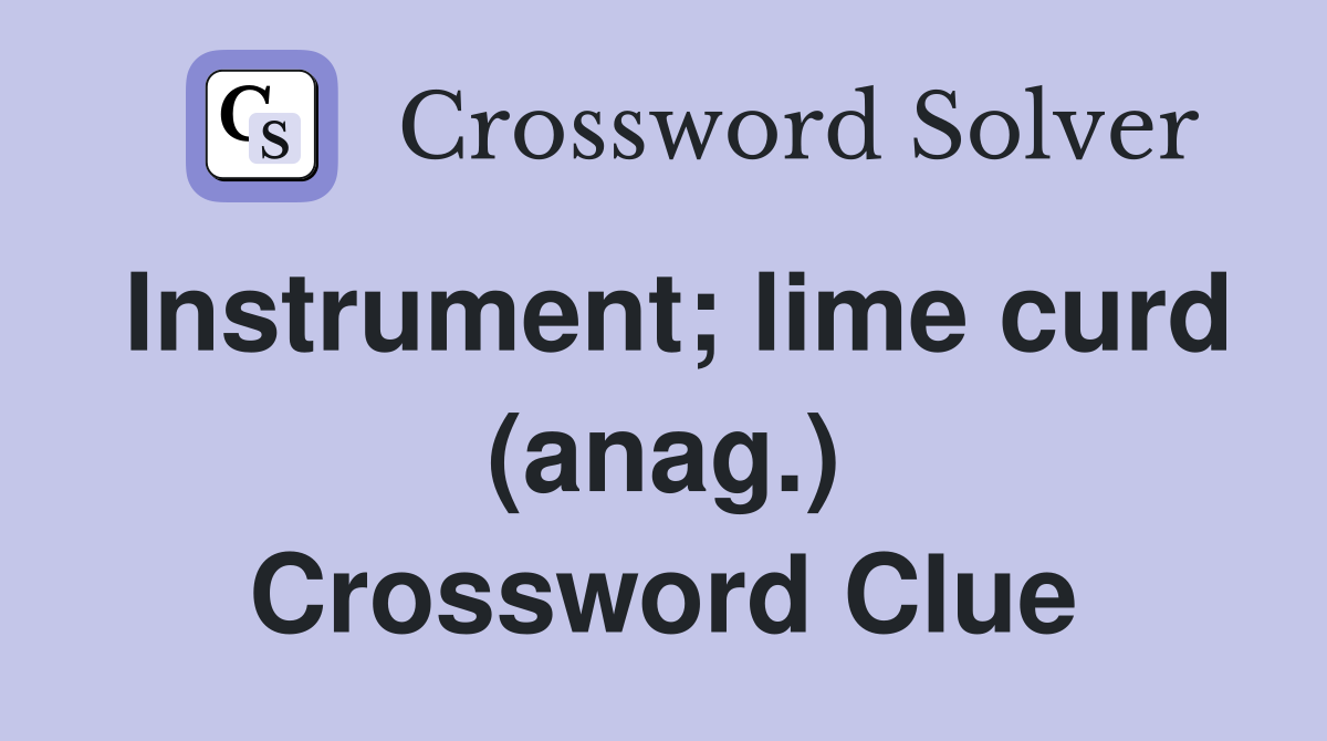 Instrument; lime curd (anag.) Crossword Clue