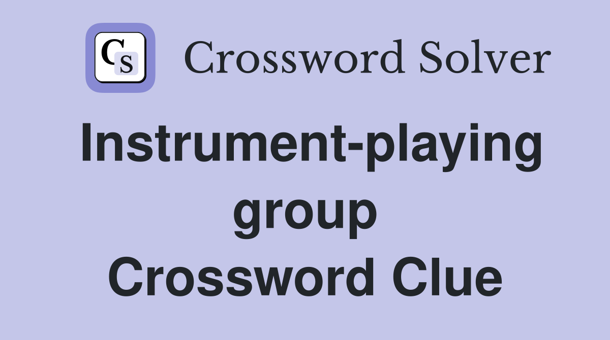 Instrument-playing group Crossword Clue