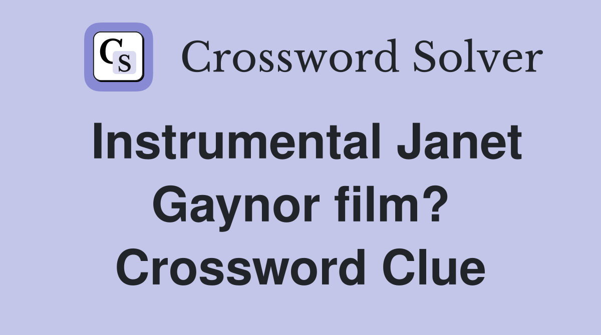 Instrumental Janet Gaynor film? Crossword Clue