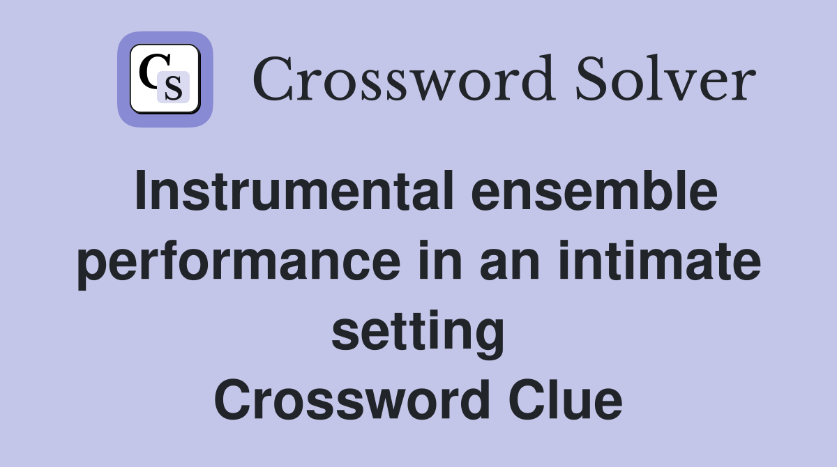 Instrumental ensemble performance in an intimate setting Crossword Clue