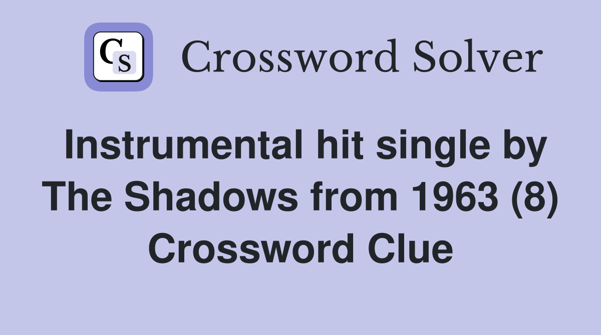 Instrumental hit single by The Shadows from 1963 (8) Crossword Clue