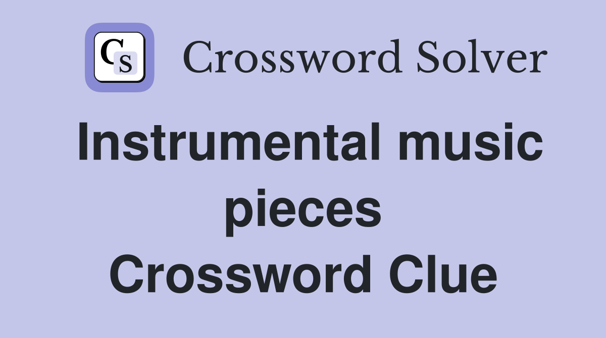 Instrumental music pieces Crossword Clue