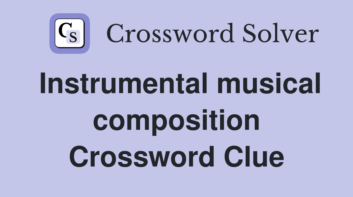 Instrumental musical composition Crossword Clue