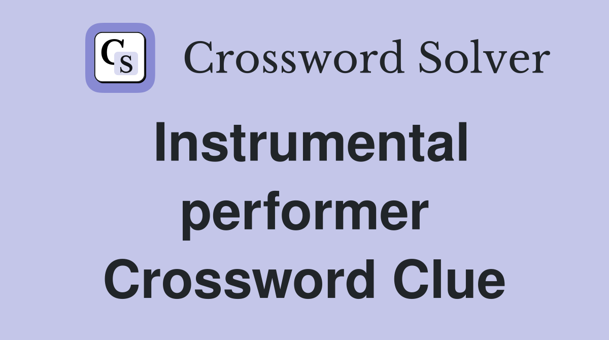 Instrumental performer Crossword Clue