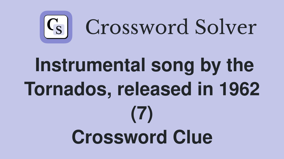 Instrumental song by the Tornados, released in 1962 (7) Crossword Clue