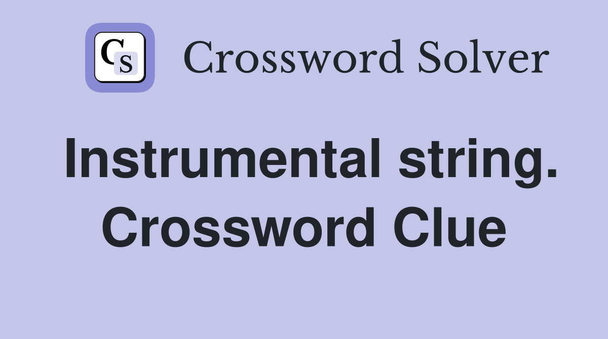 Instrumental string. Crossword Clue