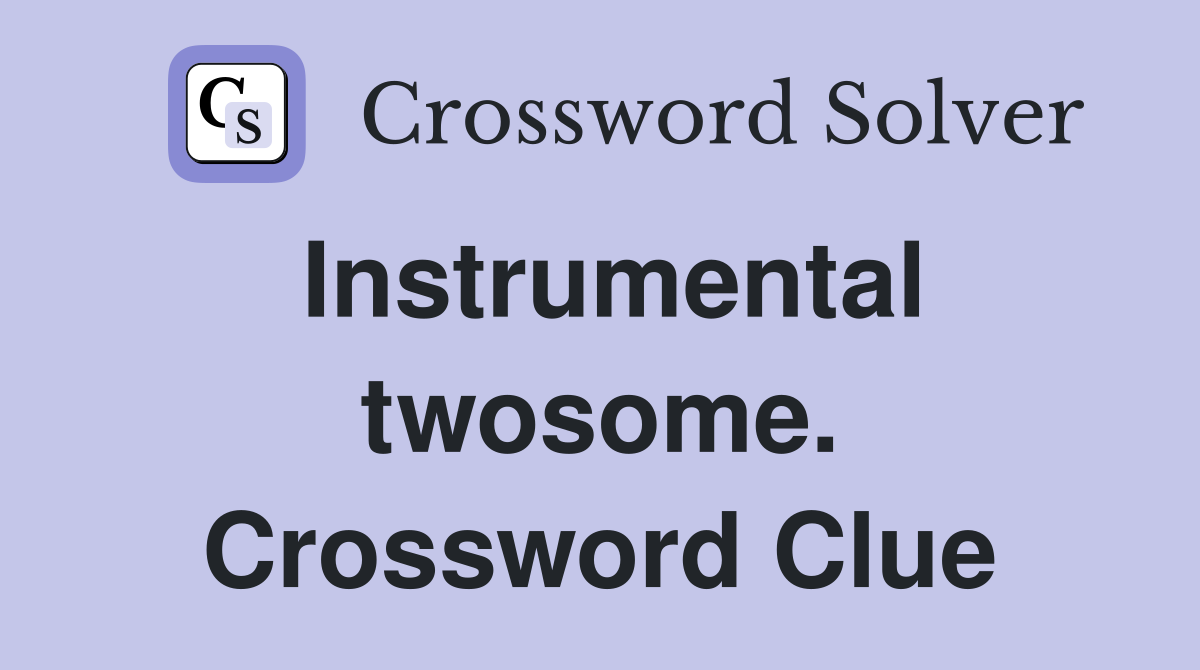 Instrumental twosome. Crossword Clue