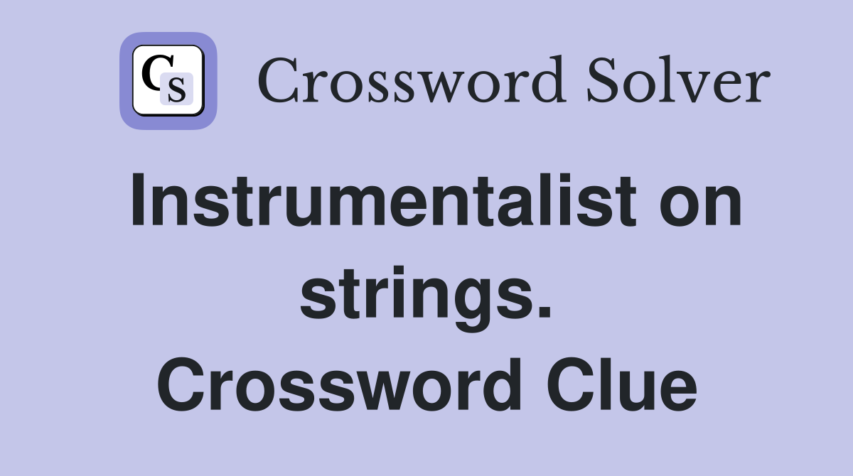 Instrumentalist on strings. Crossword Clue