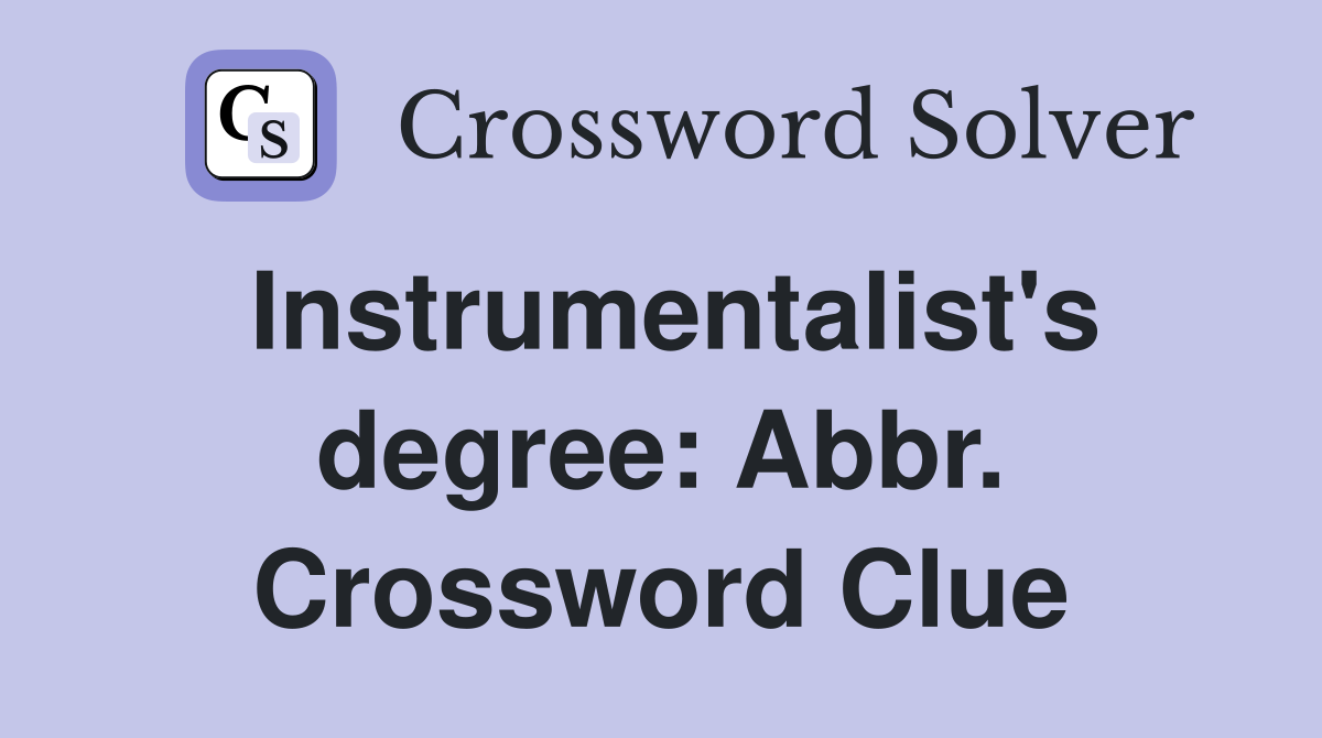 Instrumentalist's degree: Abbr. Crossword Clue