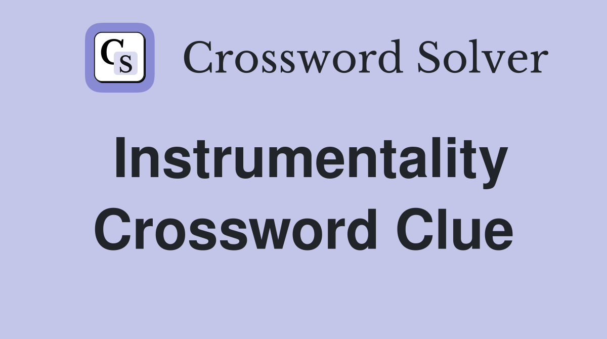 Instrumentality Crossword Clue