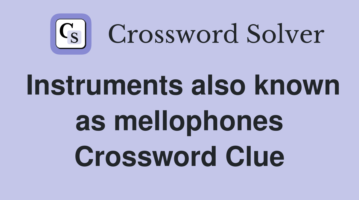 Instruments also known as mellophones Crossword Clue