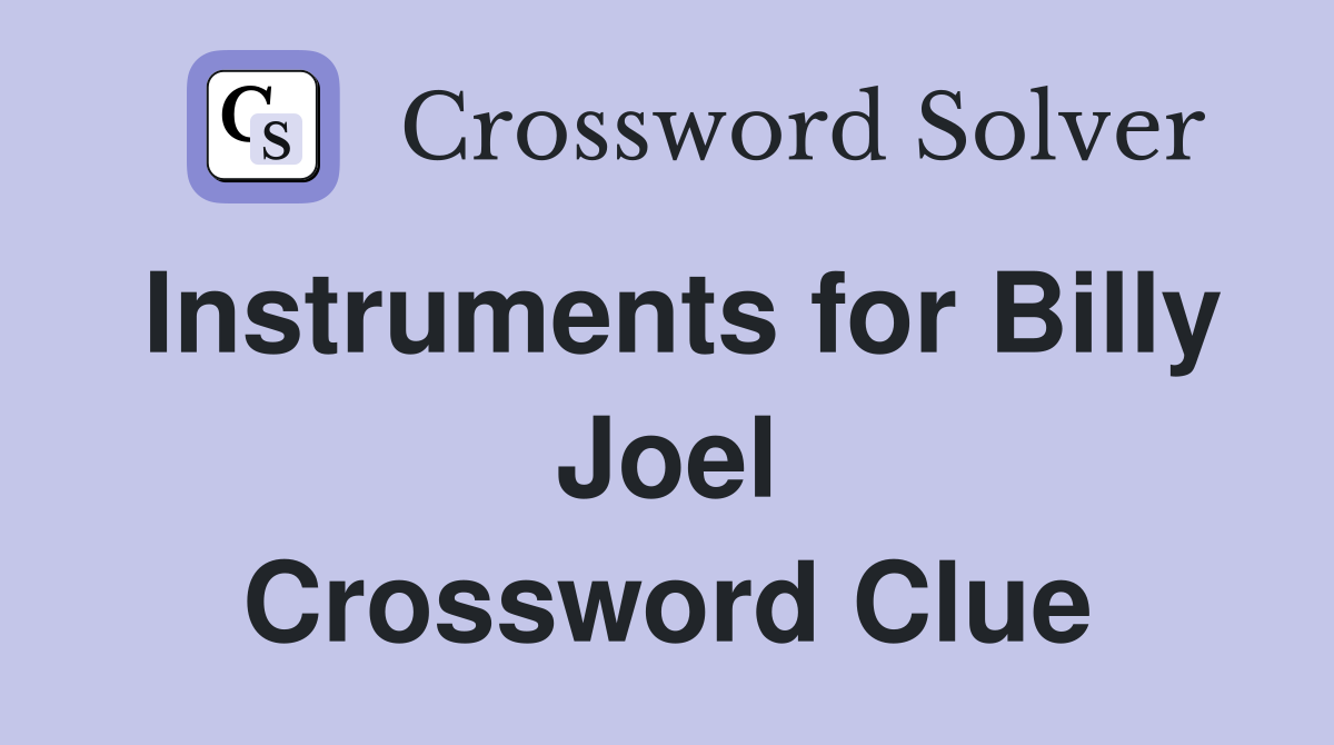 Instruments for Billy Joel Crossword Clue