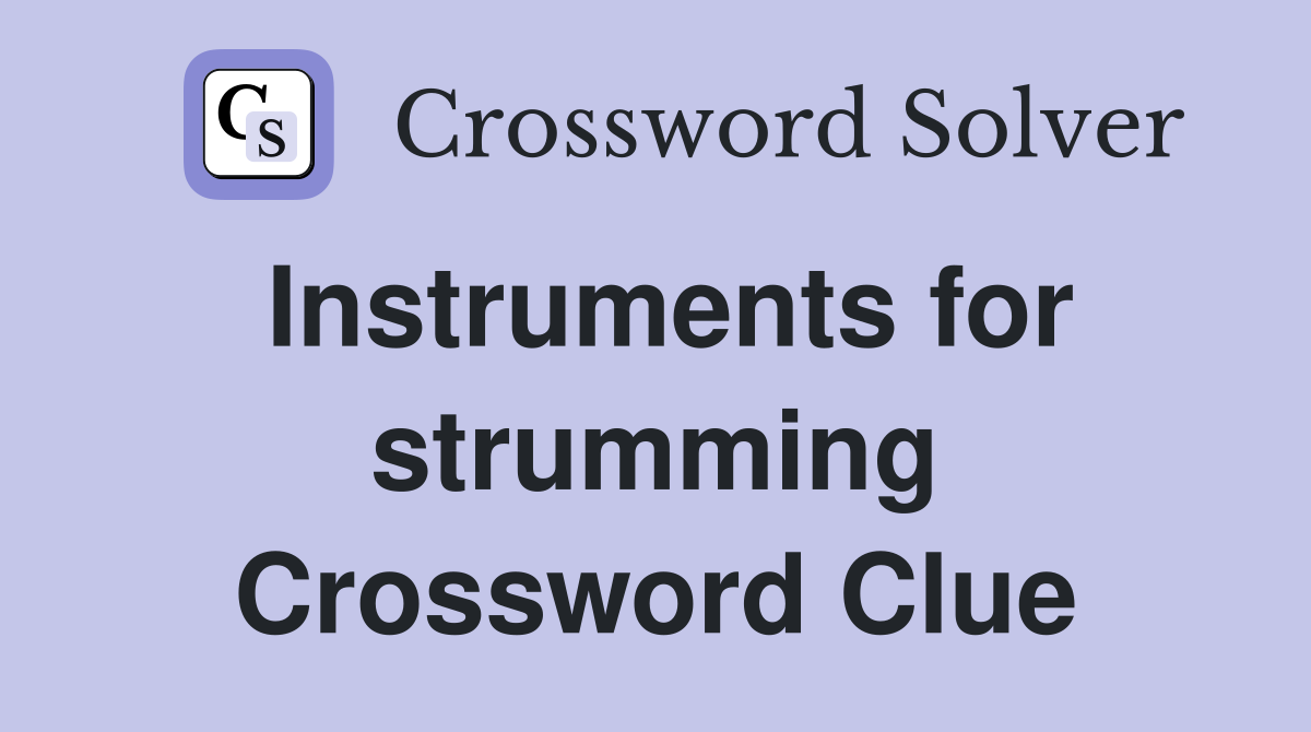 Instruments for strumming Crossword Clue