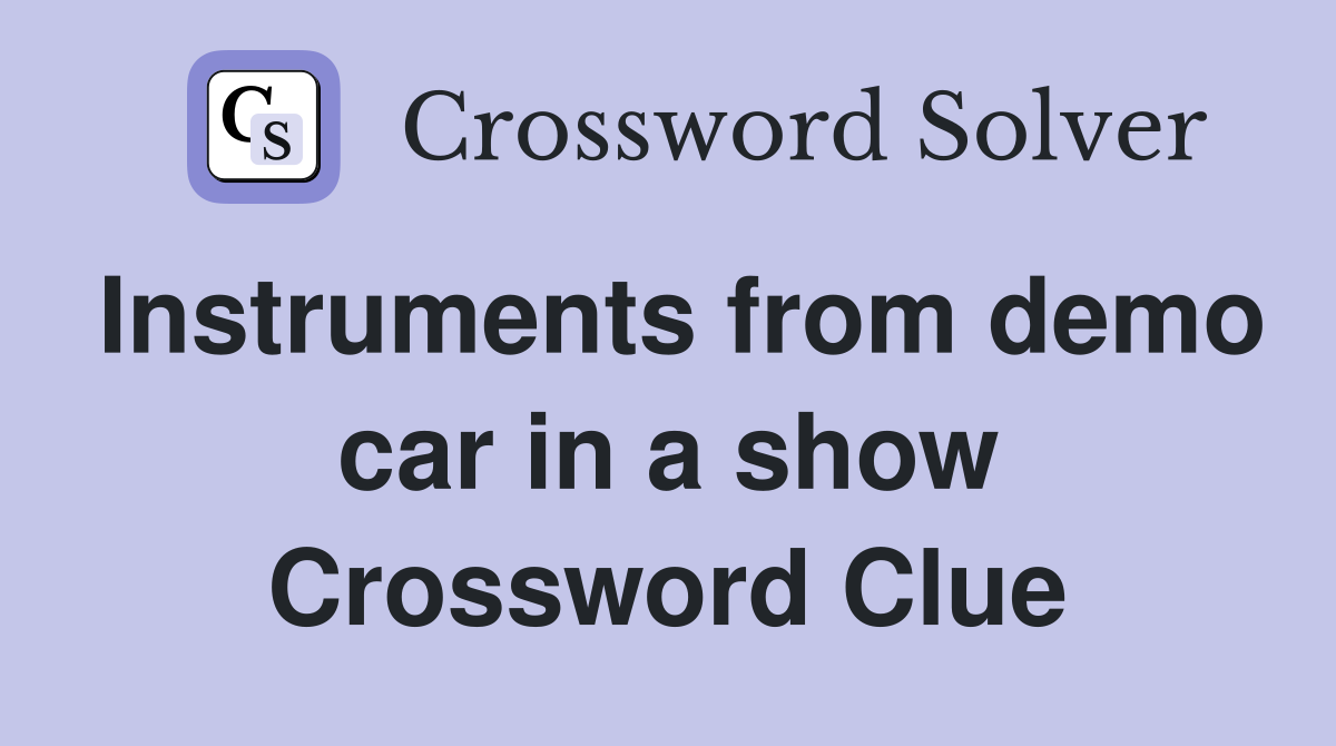 Instruments from demo car in a show Crossword Clue
