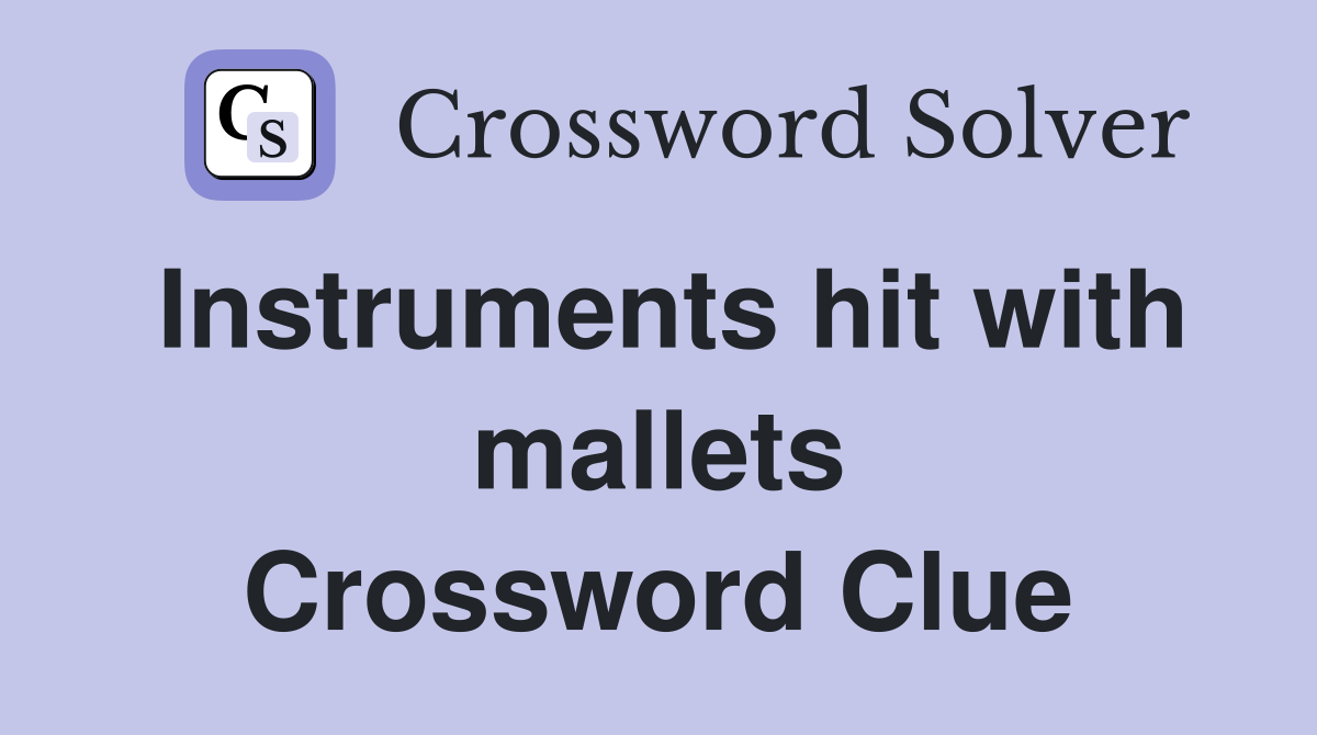 Instruments hit with mallets Crossword Clue