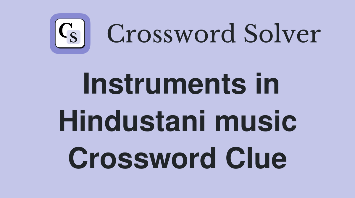 Instruments in Hindustani music Crossword Clue