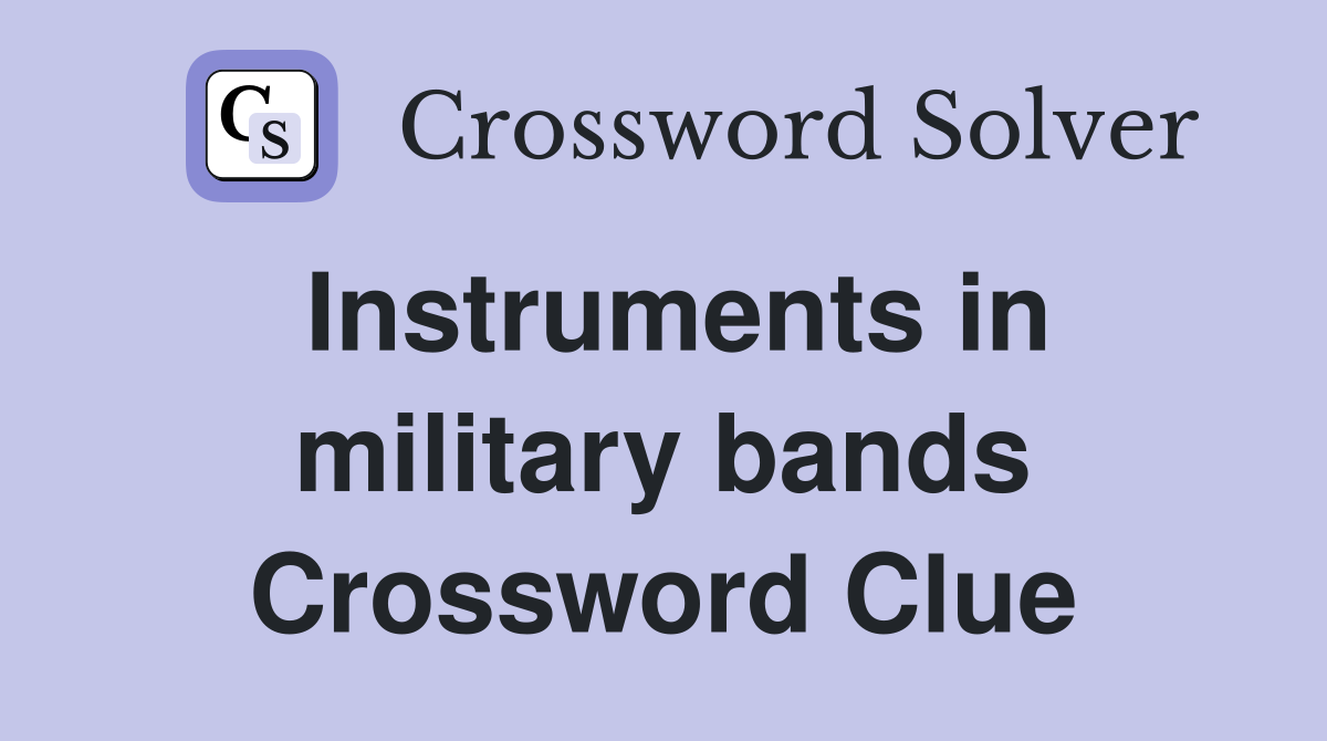 Instruments in military bands Crossword Clue