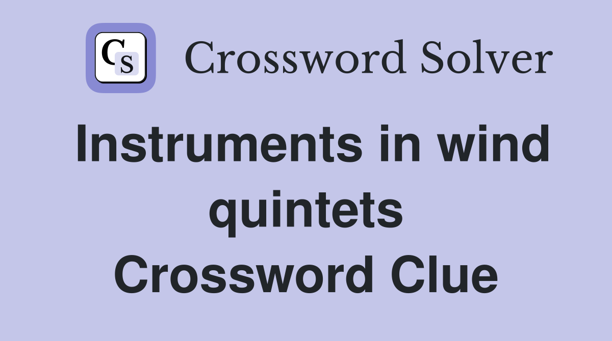 Instruments in wind quintets Crossword Clue