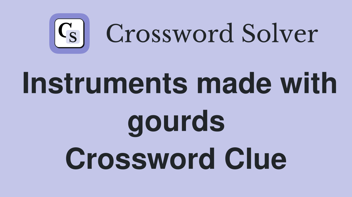 Instruments made with gourds Crossword Clue