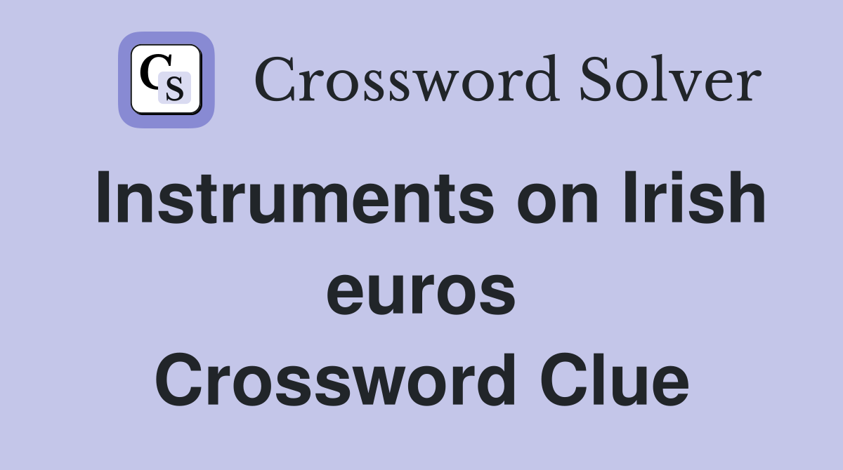 Instruments on Irish euros Crossword Clue