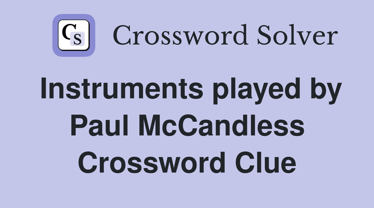 Instruments played by Paul McCandless Crossword Clue